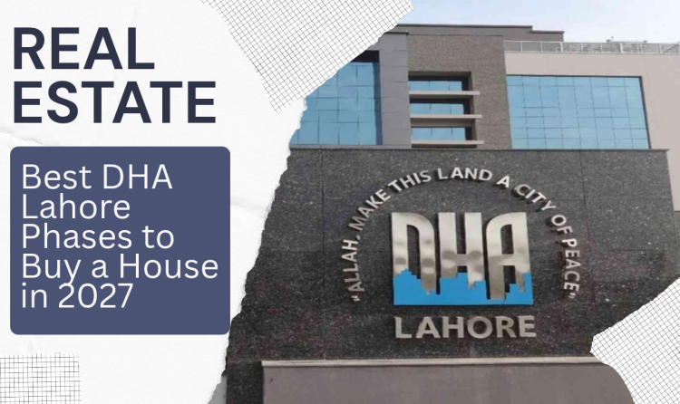 Best DHA Lahore Phases to Buy a House in 2027